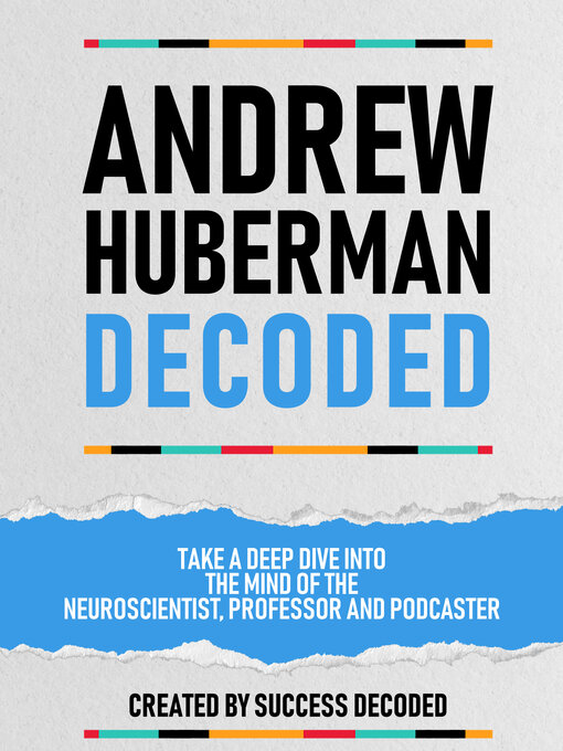 Title details for Andrew Huberman Decoded by Success Decoded - Available